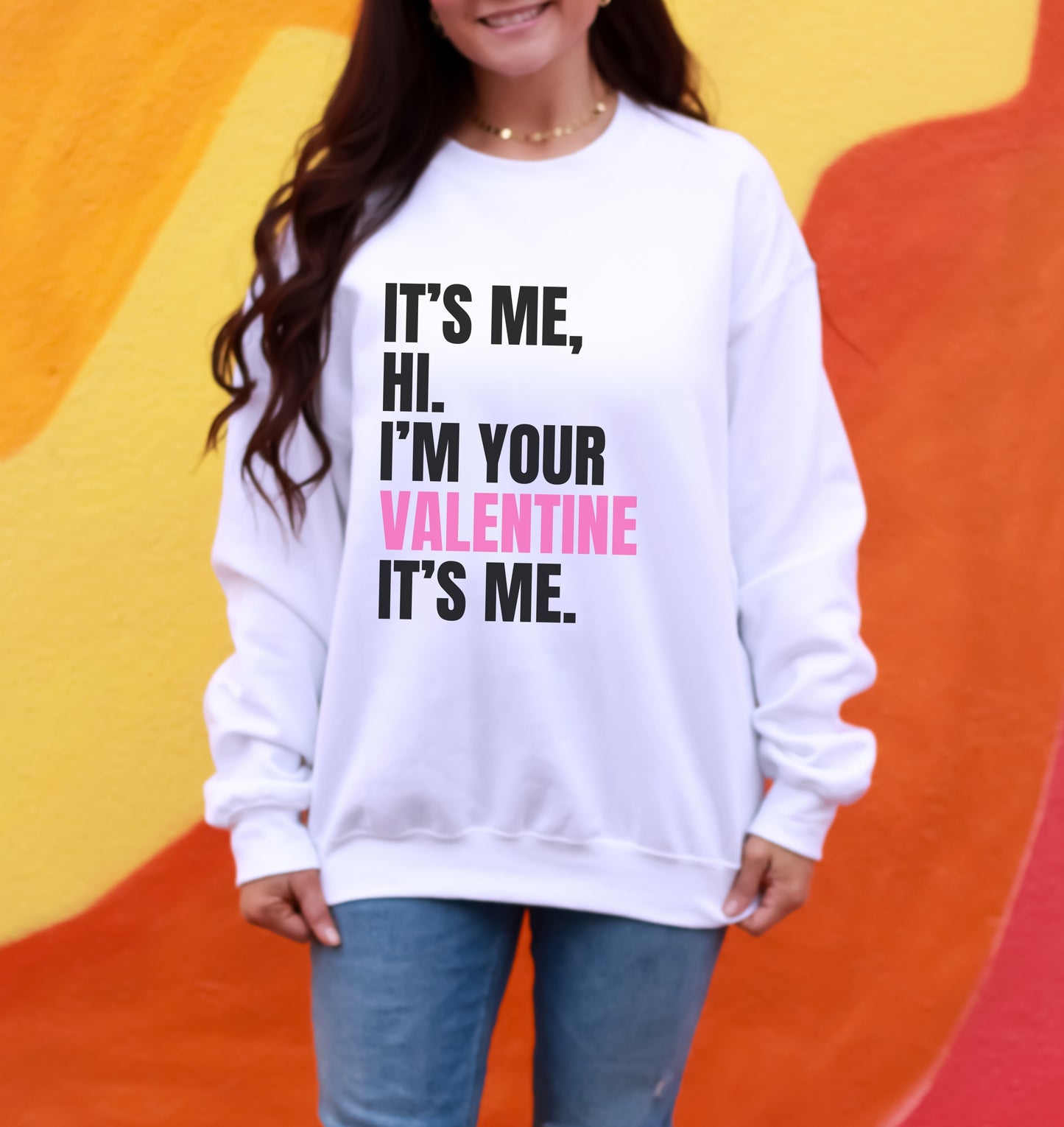 It's Me, Hi Valentines Crewneck